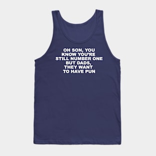 Son, Dads just want to have pun Tank Top